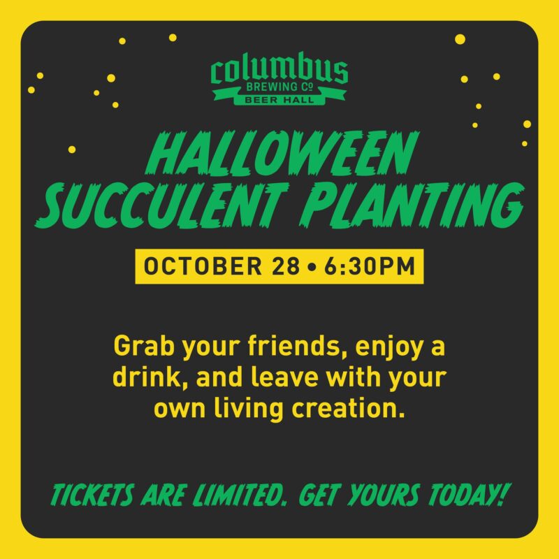 Halloween Succulents, October 28th at 6:30pm in the Beer Hall.