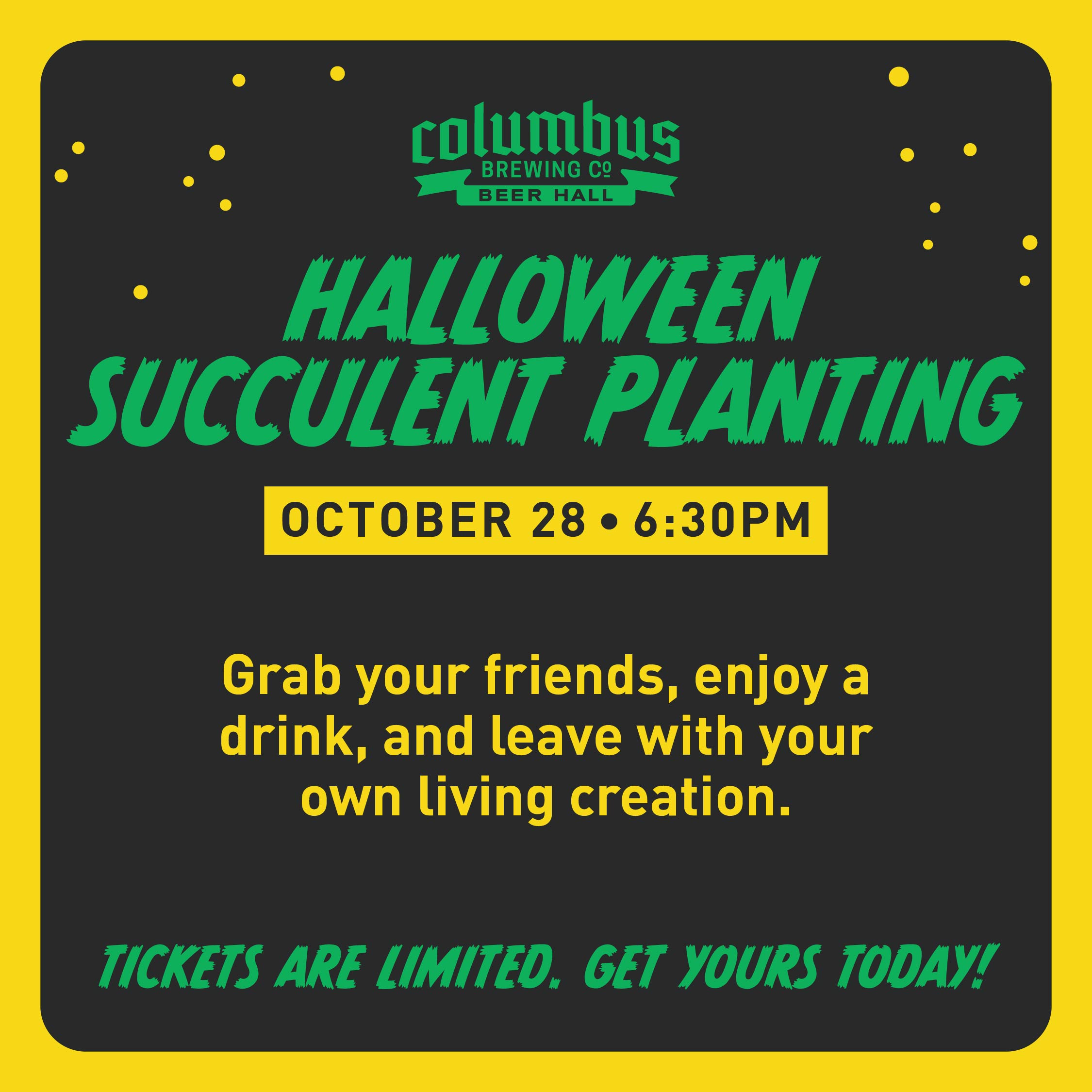 Halloween Succulents, October 28th at 6:30pm in the Beer Hall.